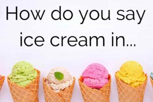How do you say ice cream in...
